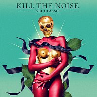 Kill The Noise – ALT CLASSIC