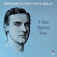 Přední strana obalu CD Frederick Septimus Kelly: A Race Against Time