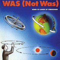 Was (Not Was) – Born To Laugh At Tornadoes