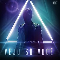 Sam Alves – Vejo Só Voce - EP