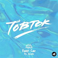 Tobtok, River – Fast Car