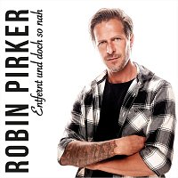 Robin Pirker – Entfernt und doch so nah