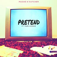 Mashd N Kutcher, Park Avenue – Pretend