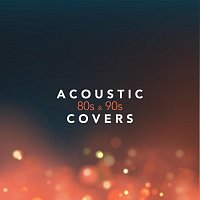 Různí interpreti – Acoustic 80s and 90s Covers