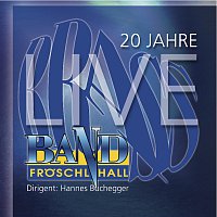 Brass Band Froschl Hall, Florian Klingler, Lito Fontana – 20 Jahre