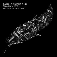 Paul Oakenfold & Franky Wah – Bullet In The Gun