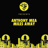Anthony Mea – Miles Away