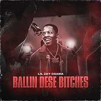 Lil Zay Osama – Ballin Dese Bitches