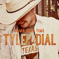 Tyler Dial – Damn Good Time