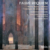 Corydon Singers, English Chamber Orchestra, Matthew Best – Fauré: Requiem; Cantique de Jean Racine; Messe basse; 2 Motets, Op. 65