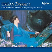 Christopher Herrick – Organ Dreams, Vol. 2 – The Organ of Ripon Cathedral