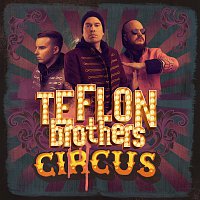 Teflon Brothers – Circus