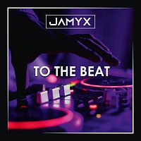 Jamyx – To the Beat