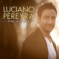 Luciano Pereyra – Vivir A Tu Lado