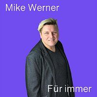 Mike Werner – Für immer