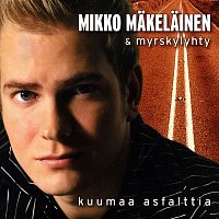 Mikko Makelainen ja Myrskylyhty – Kuumaa asfalttia