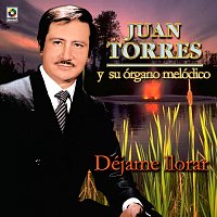 Juan Torres – Déjame Llorar