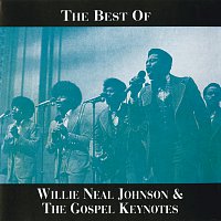 Willie Neal Johnson And The Gospel Keynotes – The Best Of Willie Neal Johnson & The Gospel Keynotes