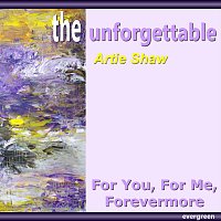 Artie Shaw – For You, for Me, Forevermore
