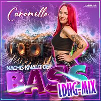 Caromello – Nachts knallt der Bass [LDHG Mix]