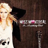 Miss Montreal – So... Anything Else?