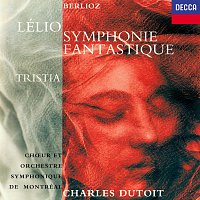 Charles Dutoit, Orchestre symphonique de Montréal – Berlioz: Lélio; Symphonie fantastique; Tristia