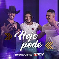 Lorenzo Castro, Pedro Paulo & Alex – Hoje Pode [Ao Vivo]