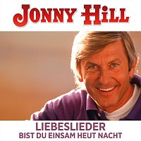 Jonny Hill – Bist du einsam heut Nacht Liebeslieder Vol.1