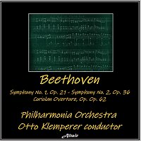 Philharmonia Orchestra – Beethoven: Symphony NO. 1, OP. 21 - Symphony NO. 2, OP. 36 - Coriolan Overture, OP. 62