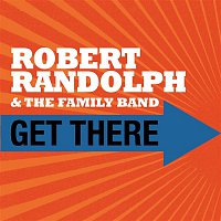 Robert Randolph & The Family Band – Get There