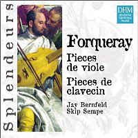 Jay Bernfeld – DHM Splendeurs: Forqueray: Pieces Pour Viole, Pieces Pour Clavecin