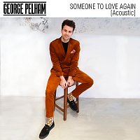George Pelham – Someone To Love Again [Acoustic]
