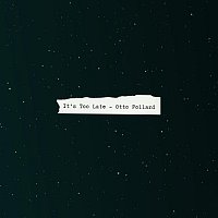 Otto Pollard – It’s Too Late (Arr. for Piano)