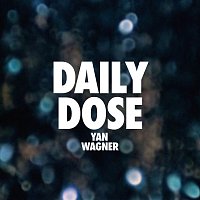 Yan Wagner – Daily Dose