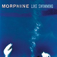 Morphine – Like Swimming