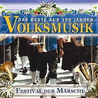 Various  Artists – Das Beste aus 100 Jahre Volksmusik - Festival der Marsche