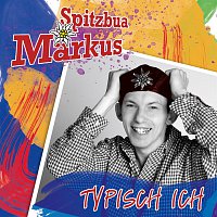 Spitzbua Markus – Typisch Ich