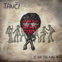 Je na malinách – Tanči