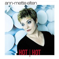 Ann-Mette Elten – Hot Hot