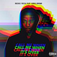 Rockie Fresh – Call Me When It's Over (feat. Chris Brown)