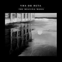 VHS or Beta – The Melting Moon