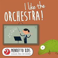 Various  Artists – I Like the Orchestra! (Menuetto Kids - Classical Music for Children)