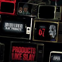 Slay Products – Products Like Slay (feat. 67)