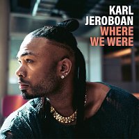 Karl Jeroboan – Where We Were