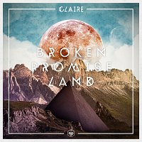 Claire – Broken Promise Land [EP]