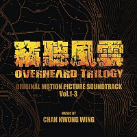 Chan Kwong Wing – Overheard, Vol.1 - 3 (Original Motion Picture Soundtrack)