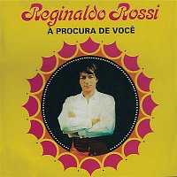 Reginaldo Rossi – A Procura de Voce