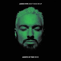 James Hype, Agents Of Time – Don't Wake Me Up [Agents Of Time Remix]