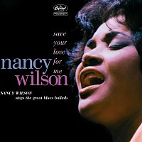 Přední strana obalu CD Save Your Love For Me: Nancy Wilson Sings The Great Blues Ballads