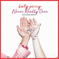 Katy Perry – Never Really Over [Syn Cole Remix]